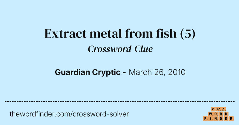 Extract metal from fish crossword clue image