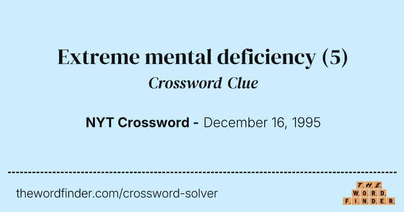 Extreme mental deficiency crossword clue image