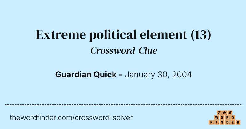 Extreme political element crossword clue image