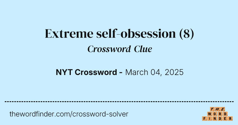 Extreme self-obsession crossword clue image