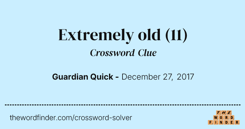 Extremely old crossword clue image