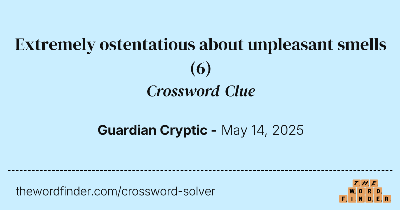 Extremely ostentatious about unpleasant smells crossword clue image