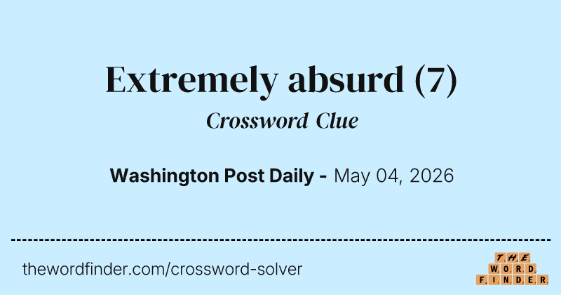Extremely absurd crossword clue image