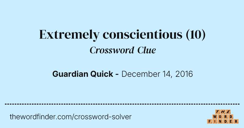 Extremely conscientious crossword clue image
