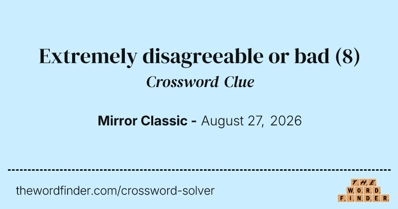 Extremely disagreeable or bad crossword clue image