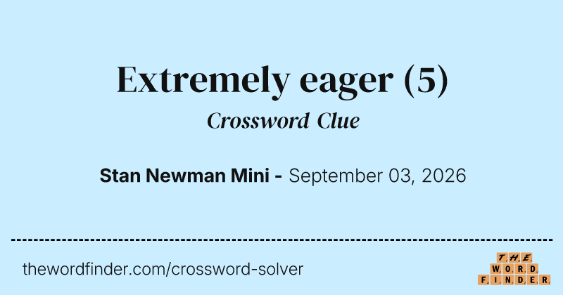 Extremely eager crossword clue image