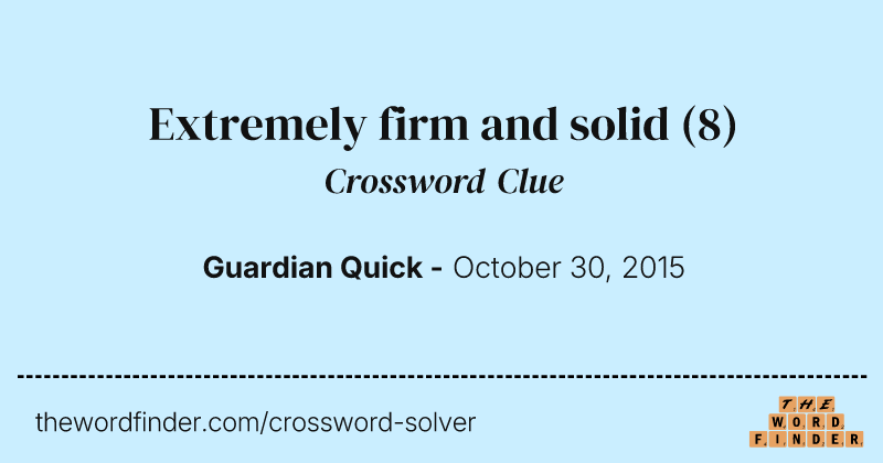 Extremely firm and solid crossword clue image