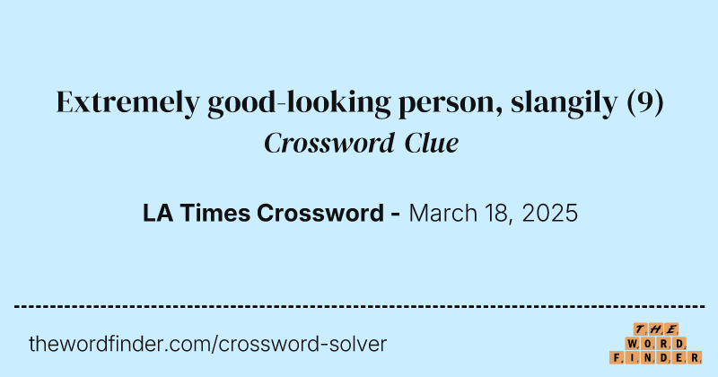 Extremely good-looking person, slangily crossword clue image