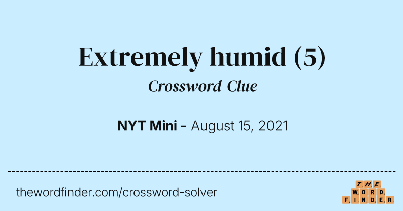 Extremely humid crossword clue image