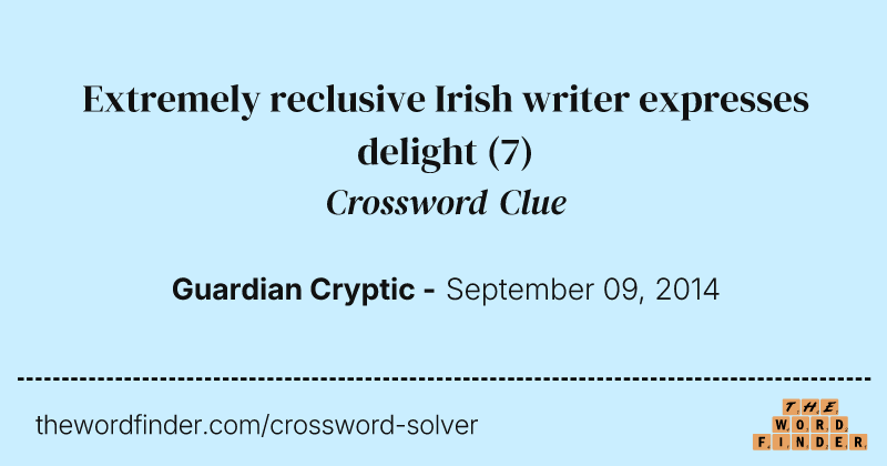 Extremely reclusive Irish writer expresses delight crossword clue image