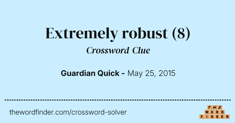 Extremely robust crossword clue image