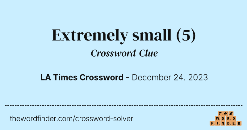 Extremely small crossword clue image
