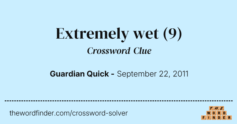 Extremely wet crossword clue image
