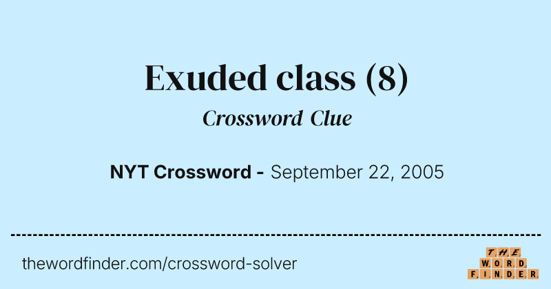 Exuded class crossword clue image