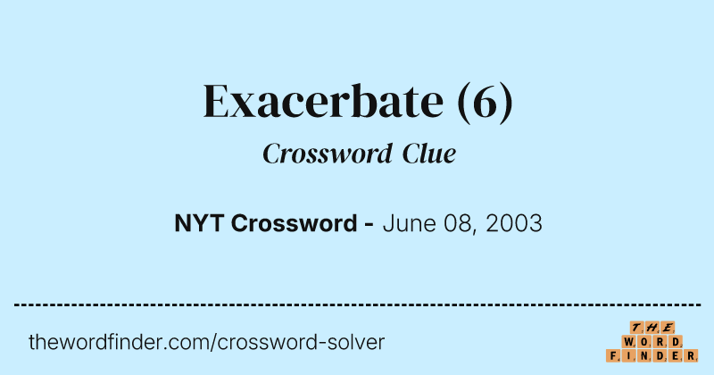 Exacerbate crossword clue image