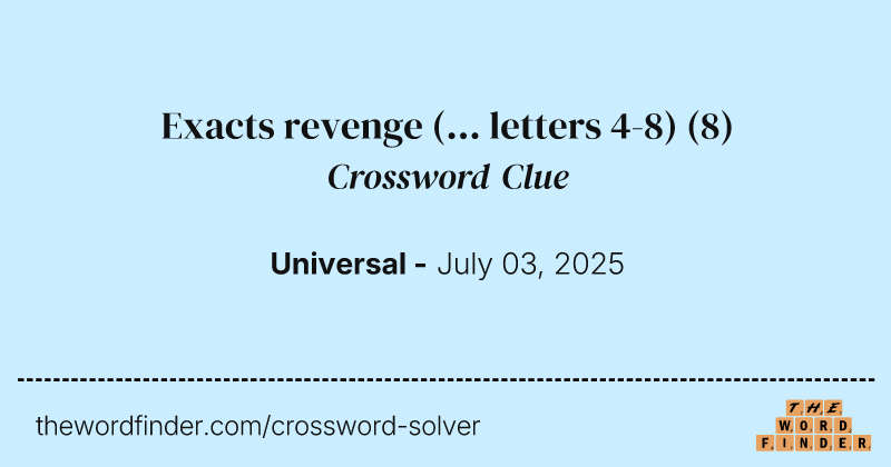 Exacts revenge (... letters 4-8) crossword clue image