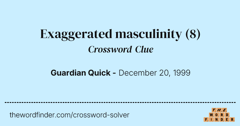 Exaggerated masculinity crossword clue image