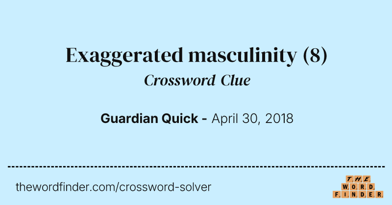 Exaggerated masculinity crossword clue image