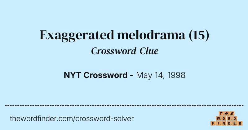 Exaggerated melodrama crossword clue image