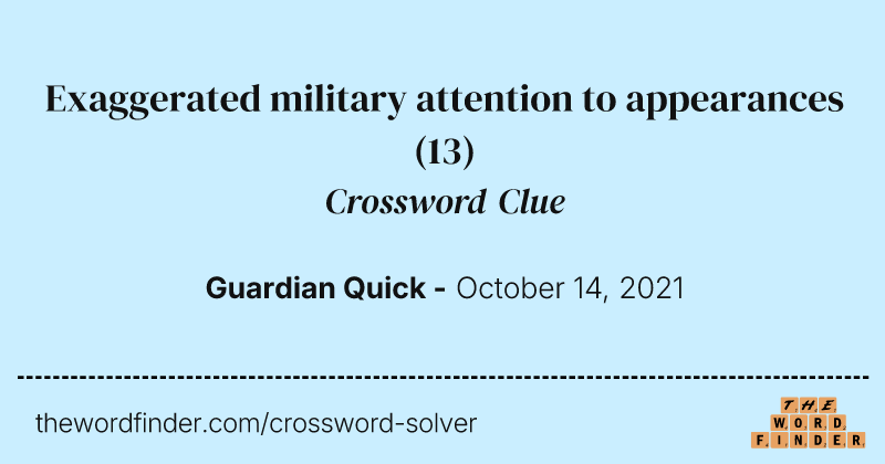 Exaggerated military attention to appearances crossword clue image