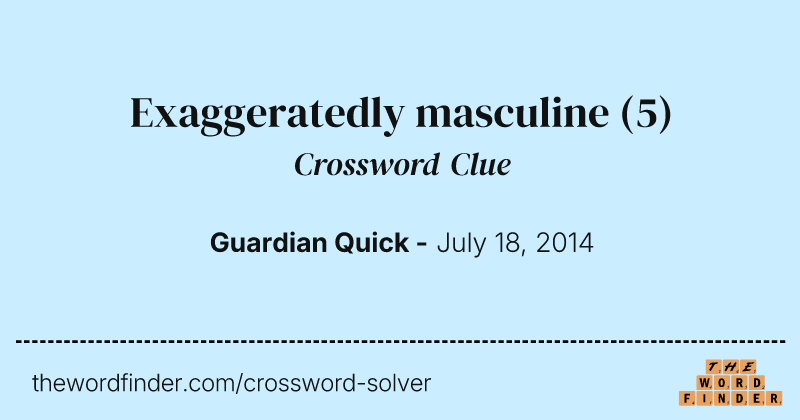 Exaggeratedly masculine crossword clue image