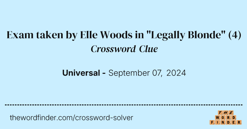 Exam taken by Elle Woods in "Legally Blonde" crossword clue image