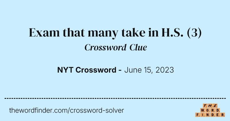 Exam that many take in H.S. crossword clue image