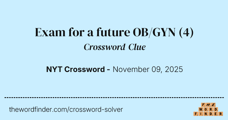 Exam for a future OB/GYN crossword clue image