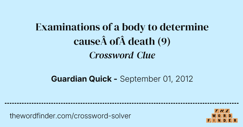Examinations of a body to determine cause of death crossword clue image