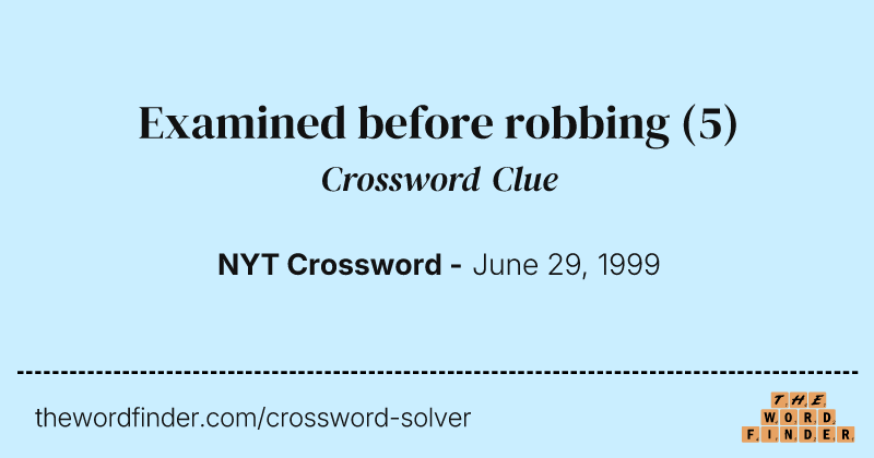 Examined before robbing crossword clue image