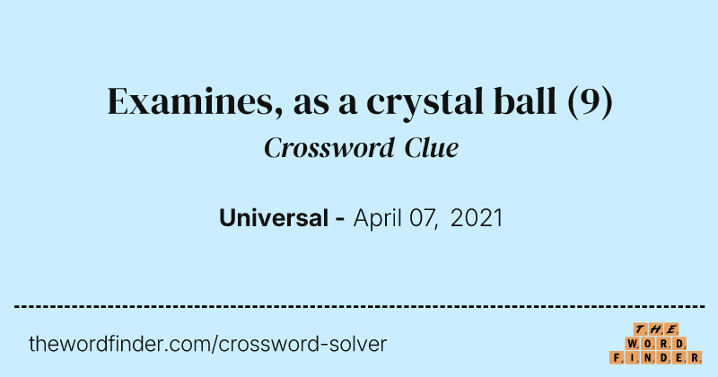 Examines, as a crystal ball crossword clue image