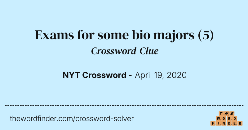 Exams for some bio majors crossword clue image