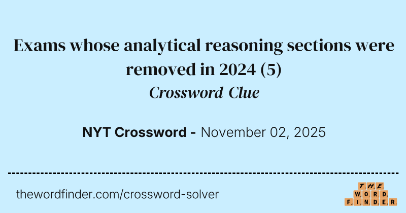Exams whose analytical reasoning sections were removed in 2024 crossword clue image