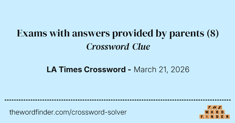 Exams with answers provided by parents crossword clue image