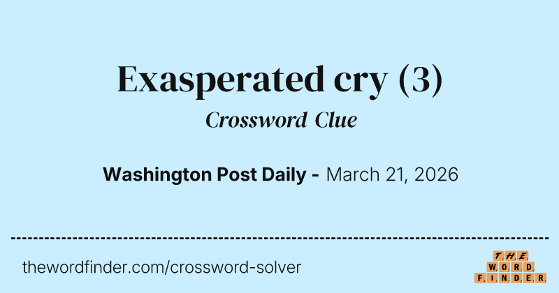 Exasperated cry crossword clue image