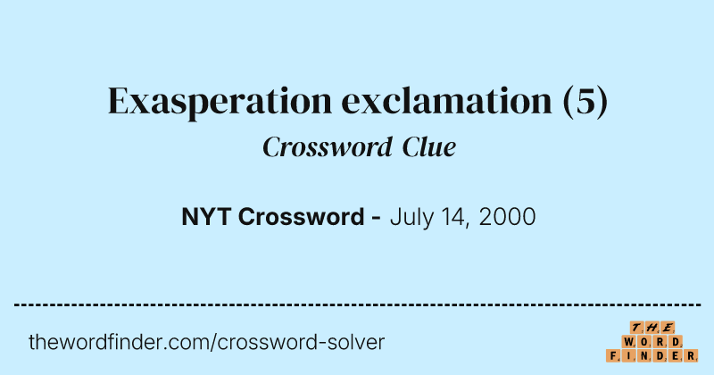Exasperation exclamation crossword clue image