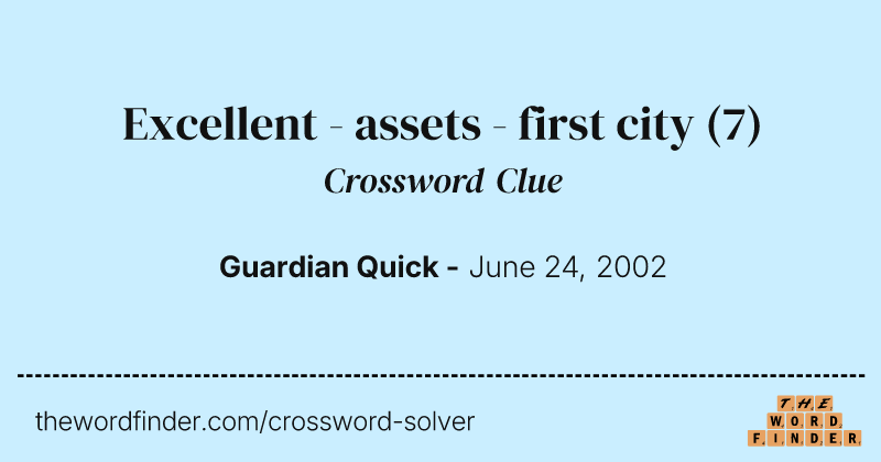 Excellent - assets - first city crossword clue image