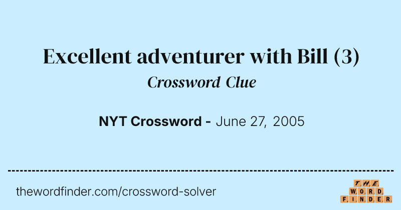 Excellent adventurer with Bill crossword clue image