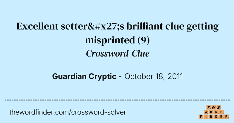 Excellent setter's brilliant clue getting misprinted crossword clue image