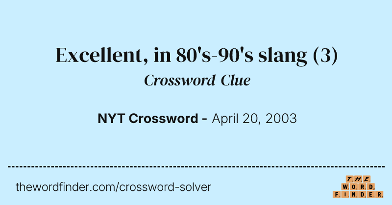 Excellent, in 80's-90's slang crossword clue image