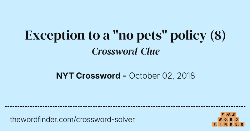 Exception to a "no pets" policy crossword clue image