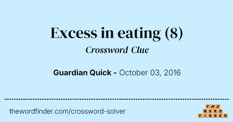 Excess in eating crossword clue image