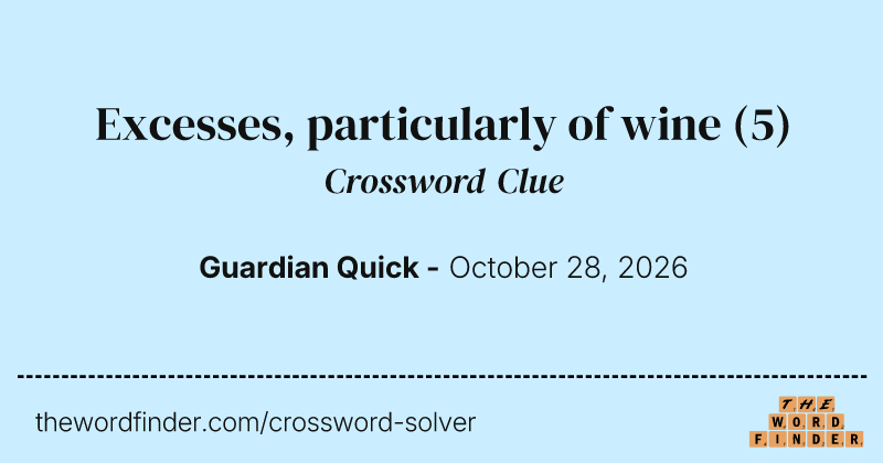 Excesses, particularly of wine crossword clue image