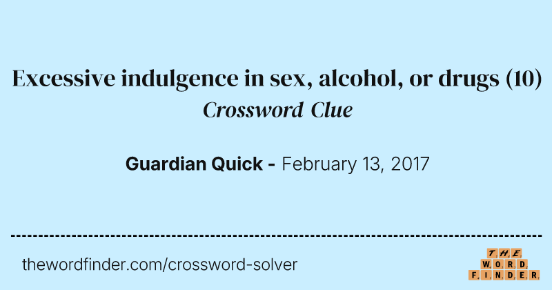 Excessive indulgence in sex, alcohol, or drugs crossword clue image