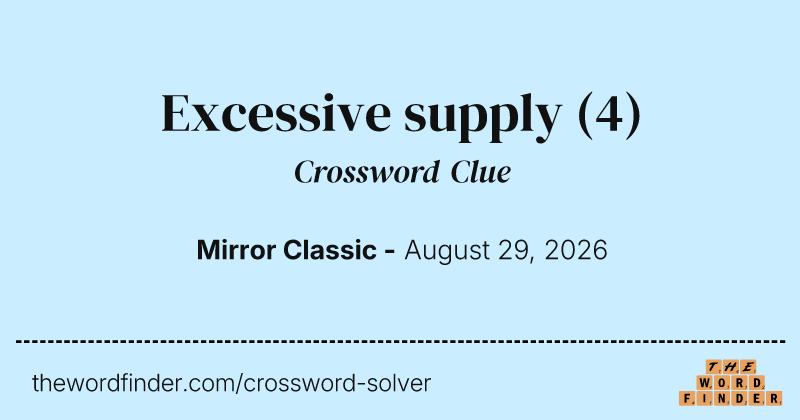 Excessive supply crossword clue image