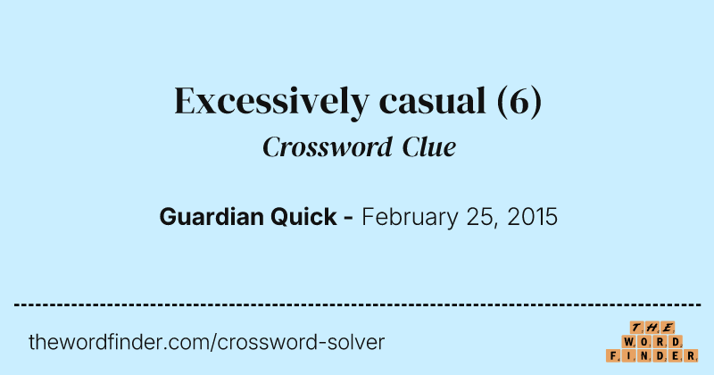 Excessively casual crossword clue image
