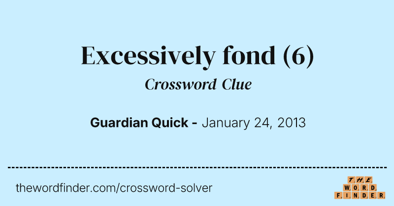 Excessively fond crossword clue image