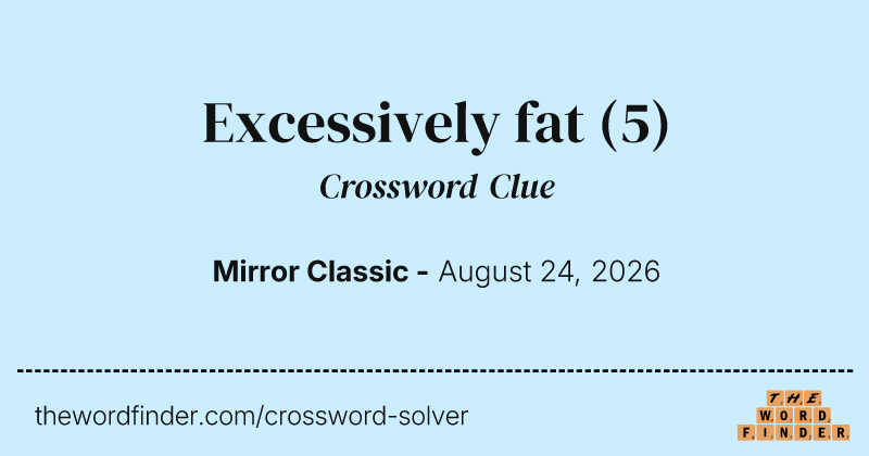 Excessively fat crossword clue image