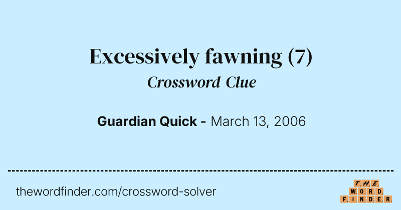 Excessively fawning crossword clue image
