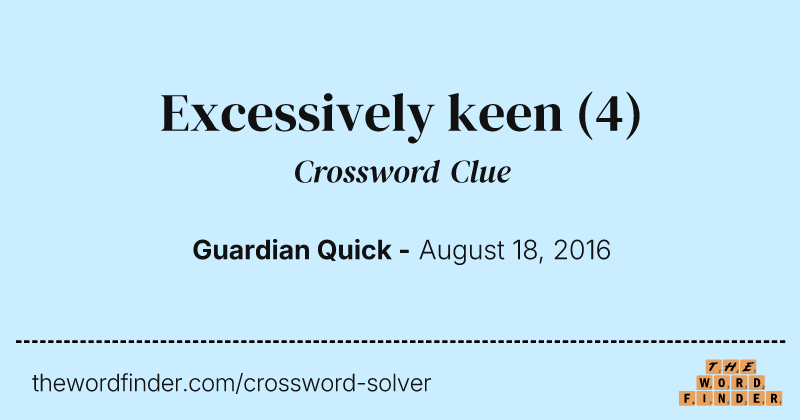Excessively keen crossword clue image